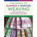 The Magic of Summer and Winter Weaving: * 51 Hand Towel Patterns with Imaginative Images for Every Occasion * for Jack Looms with 8 or Fewer Shafts