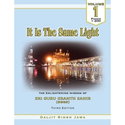 It Is The Same Light: The Enlightening Wisdom of Sri Guru Granth Sahib