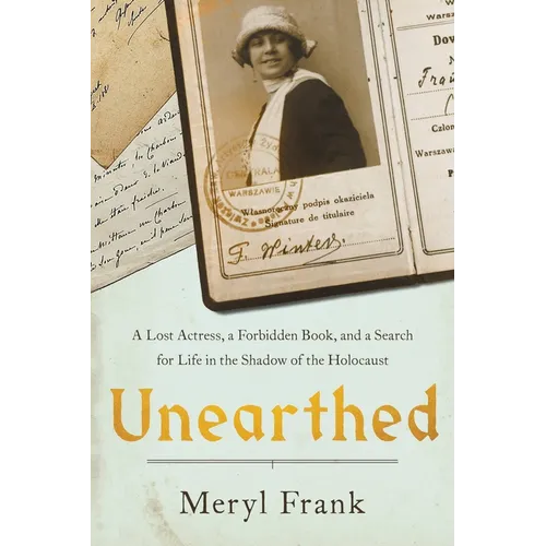 Unearthed: A Lost Actress, a Forbidden Book, and a Search for Life in the Shadow of the Holocaust