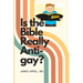 Is the Bible Really Anti-Gay?