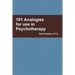 101 Analogies for use in Psychotherapy
