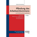 Pfandung Des Arbeitseinkommens Und Verbraucherinsolvenz: Einschliesslich Pfandung Der Sozialleistungen, Kontopfandung Und Restschuldbefreiung