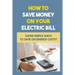 How To Save Money On Your Electric Bill: Super Simple Ways To Save On Energy Costs