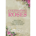 Cultivating Roses: Biblical Truths, Encouragement, and Creative Tips for Newlywed Brides and New Mamas
