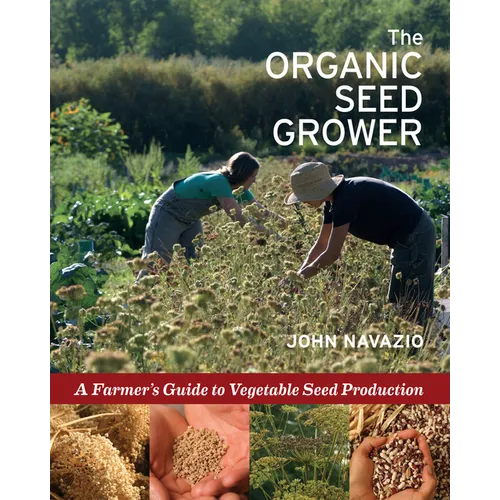 The Organic Seed Grower: A Farmer's Guide to Vegetable Seed Production