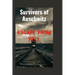 Survivors of Auschwitz: Escape from Hell(A true story of the Pain, Agony and Freedom)
