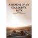 A Memoir of My Collective Love