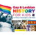 Gay & Lesbian History for Kids: The Century-Long Struggle for Lgbt Rights, with 21 Activities Volume 60