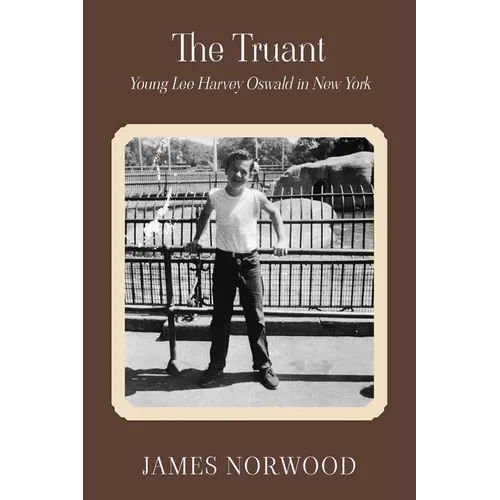 The Truant: Young Lee Harvey Oswald in New York