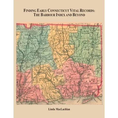 Finding Early Connecticut Vital Records: The Barbour Index and Beyond