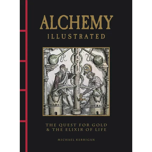 Alchemy Illustrated: The Quest for Gold & the Elixir of Life