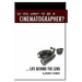 So You Want To Be A Cinematographer?: ... Life Behind The Lens