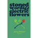Stoned Words & Electric Flowers