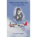 Tuskegee Airman Fighter Pilot: A Story of an Original Tuskegee Pilot Lt. Col. Hiram E. Mann