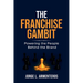 The Franchise Gambit: Powering the People Behind the Brand