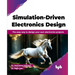 Simulation-Driven Electronics Design: The easy way to design your own electronics projects (English Edition)