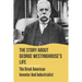 The Story About George Westinghouse's Life: The Great American Inventor And Industrialist: The Life And Times Of George Westinghouse
