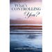 What's Controlling You?
