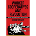 Worker Cooperatives and Revolution: History and Possibilities in the United States
