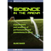 Science in the Arena: Explanations and analyses of performances and phenomena in sport