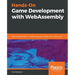 Hands-On Game Development with WebAssembly