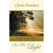 In His Light: A 60-Day Devotional to Help You Walk in the Light as He Is in the Light (I John 1:7)