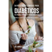 54 Recetas De Comidas Para Diabéticos Que Ayudarán A Controlar Su Condición Naturalmente: Opciones de Comidas Saludables Para Todos Los Diabéticos
