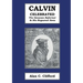 Calvin Celebrated: The Geneva Reformer & His Huguenot Sons