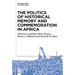 The Politics of Historical Memory and Commemoration in Africa