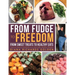 From Fudge to Freedom: From Sweet Treats to Healthy Eats