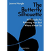 The Butterfly Silhouette: 12 Principles for Following Your Soul Where it Must Go