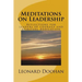 Meditations on Leadership: Reflections for leaders of courage and spiritual dedication
