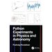 Python Experiments in Physics and Astronomy