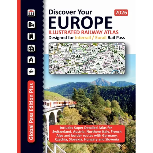 European Railway Atlas - Designed for Interrail/Eurail Rail Pass 2026: Includes detailed Atlas for Switzerland, Austria, Northern Italy and French Alp