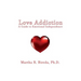 Love Addiction: A Guide to Emotional Independence