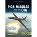Pigs, Missiles and the CIA: Volume 2 - Kennedy, Khrushchev, Castro and the Cuban Missile Crisis 1962