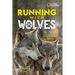 Running with Wolves: Our Story of Life with the Sawtooth Pack