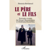Le père et le fils: Portraits croisés de Houari Boumédiène et Abdelaziz Bouteflika
