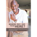 Where Do I Go from Here?: Letting Go of the Past. Facing the Present. Creating the Future