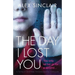 The Day I Lost You: A totally gripping psychological thriller