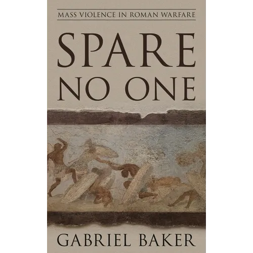 Spare No One: Mass Violence in Roman Warfare