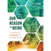 Our Reason for Being: An Exposition of Ecclesiastes on the Meaning of Life