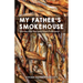 My Father's Smokehouse: Stories and Recipes from Fishcamp