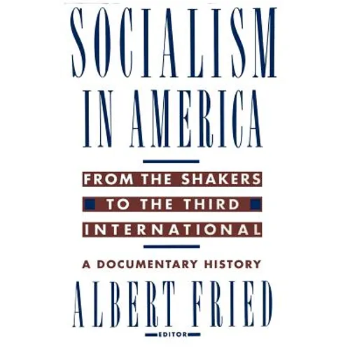 Socialism in America from the Shakers to the Third International: A Documentary History