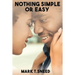 Nothing Simple or Easy