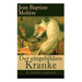 Der eingebildete Kranke (Le Malade imaginaire): Eine der größten Komödien der Weltliteratur