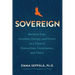 Sovereign: Reclaim Your Freedom, Energy, and Power in a Time of Distraction, Uncertainty, and Chaos