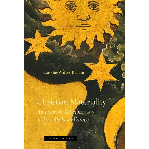 Christian Materiality: An Essay on Religion in Late Medieval Europe