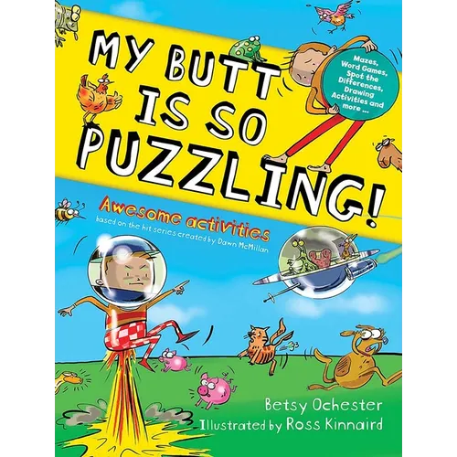 My Butt Is So Puzzling!: Mazes, Word Games, Spot the Differences, Drawing Activities and More...
