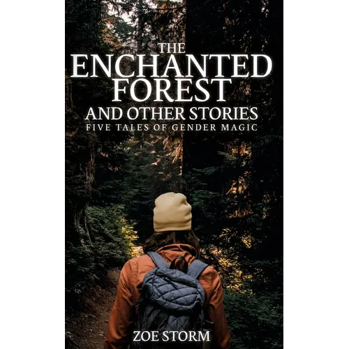 The Enchanted Forest and Other Stories: Five Tales of Gender Magic